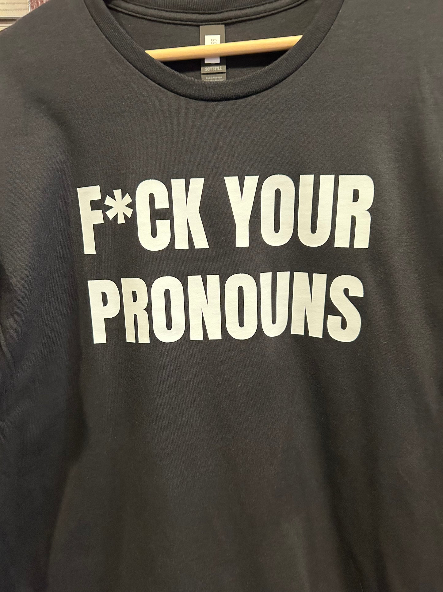 F*CK YOUR PRONOUNS TEE