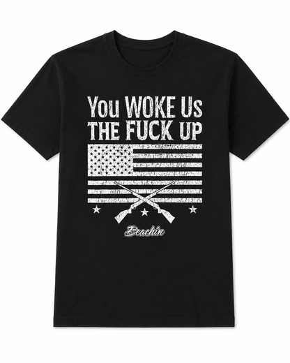 You Woke us the F*ck up