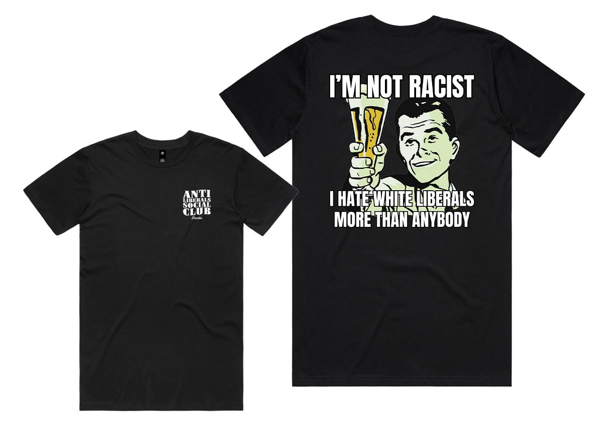 Anti liberal social club “I’m not a racist”