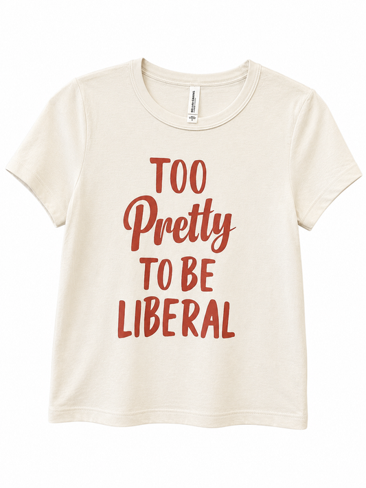 Too Pretty to be Liberal cropped tee